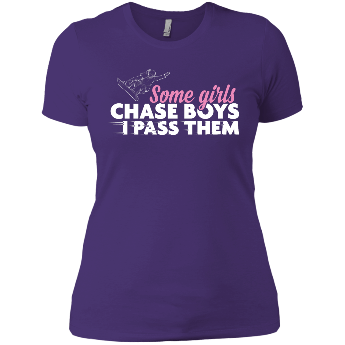 Some Girls Chase Boys I Pass Them - Snowboarding Ladies Tees - Powderaddicts