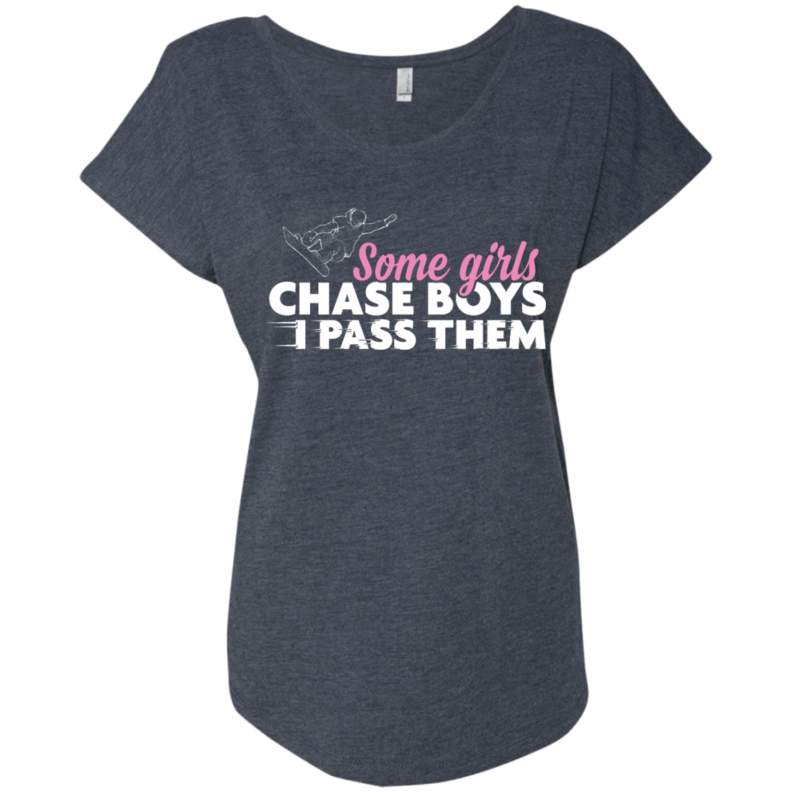 Some Girls Chase Boys I Pass Them - Snowboarding Ladies Tees - Powderaddicts