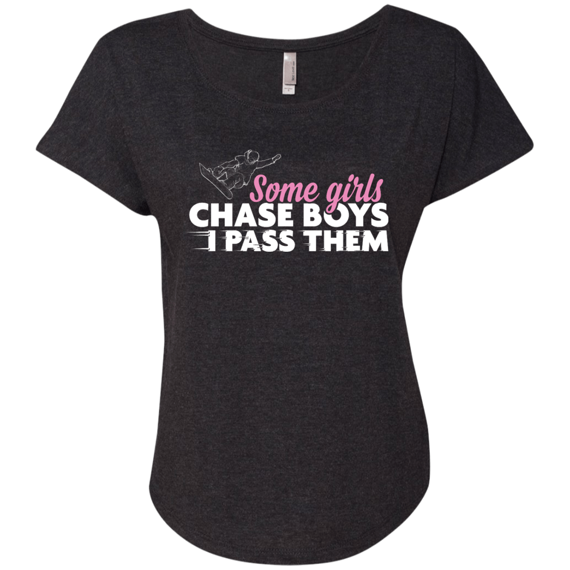 Some Girls Chase Boys I Pass Them - Snowboarding Ladies Tees - Powderaddicts