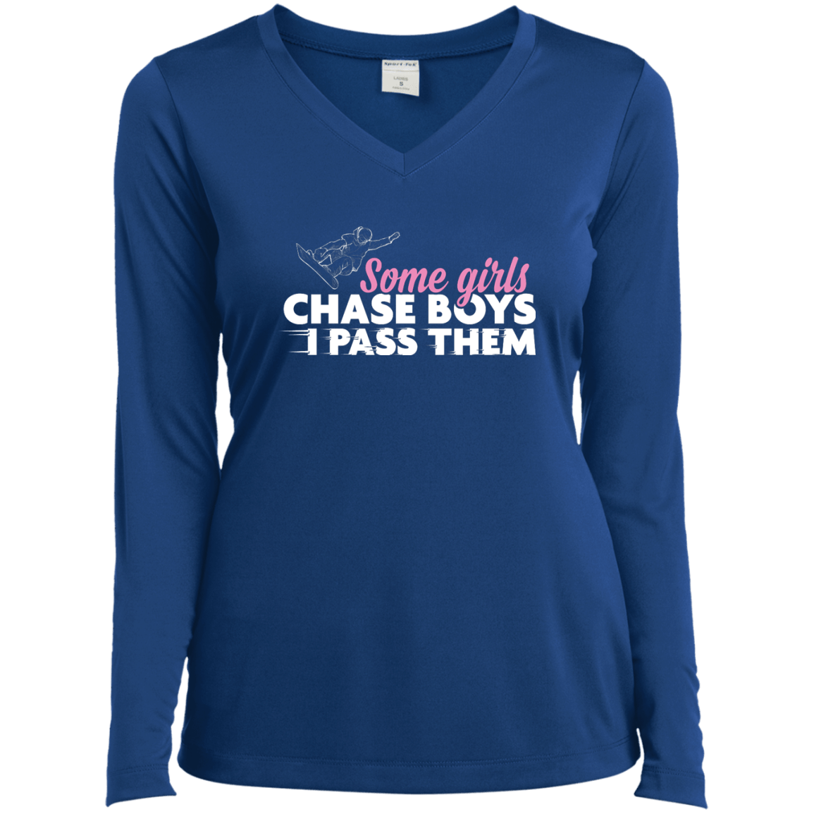 Some Girls Chase Boys I Pass Them - Snowboarding Long Sleeves - Powderaddicts