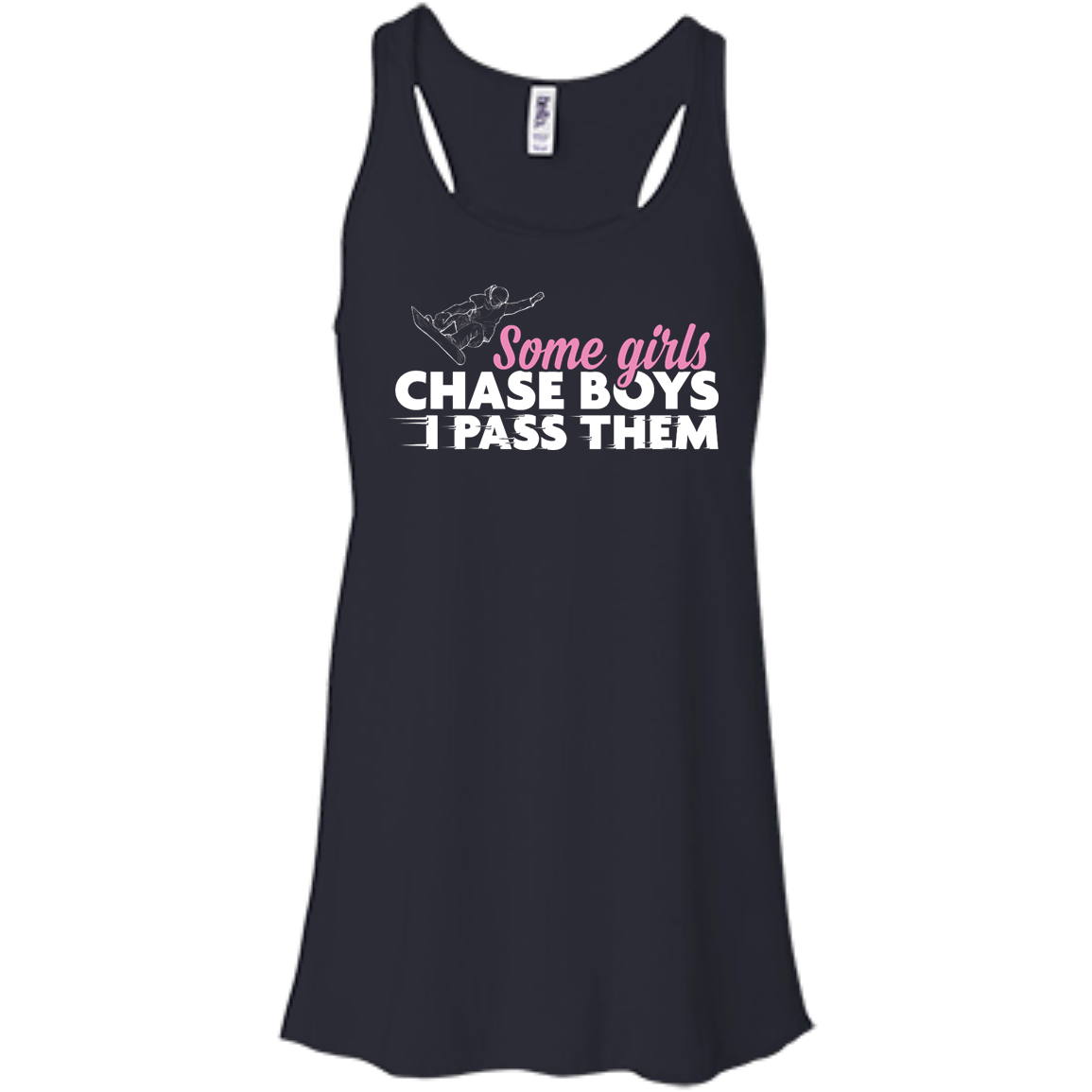 Some Girls Chase Boys I Pass Them - Snowboarding Tank Tops - Powderaddicts