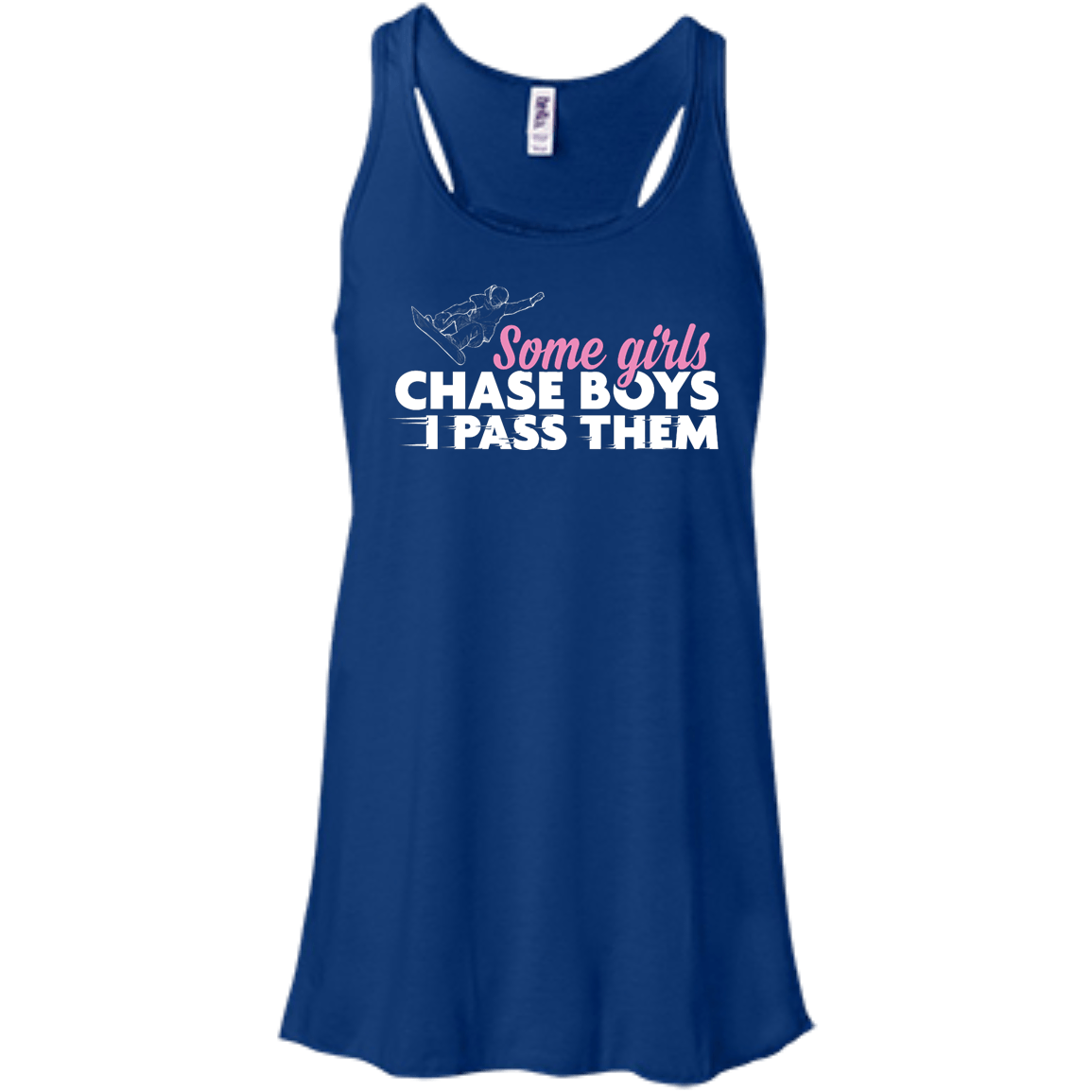 Some Girls Chase Boys I Pass Them - Snowboarding Tank Tops - Powderaddicts