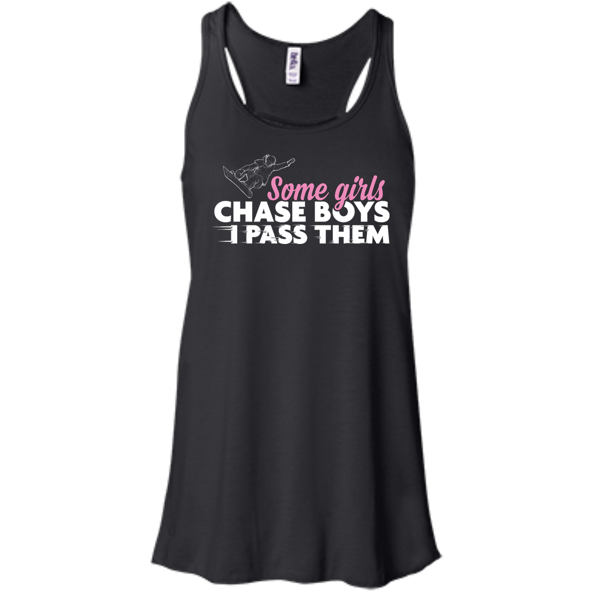 Some Girls Chase Boys I Pass Them - Snowboarding Tank Tops - Powderaddicts