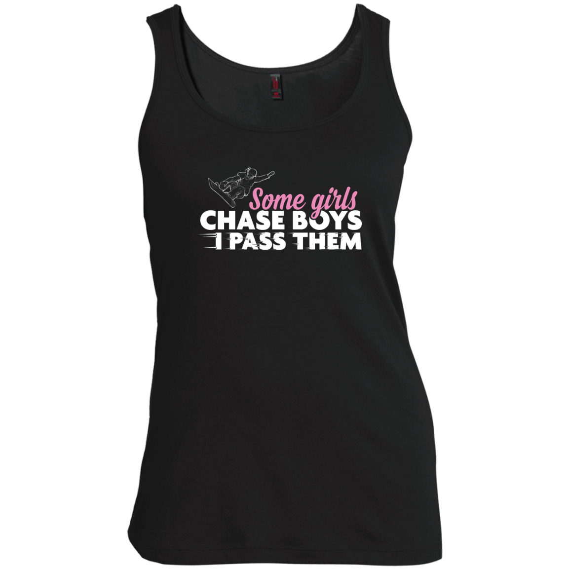 Some Girls Chase Boys I Pass Them - Snowboarding Tank Tops - Powderaddicts