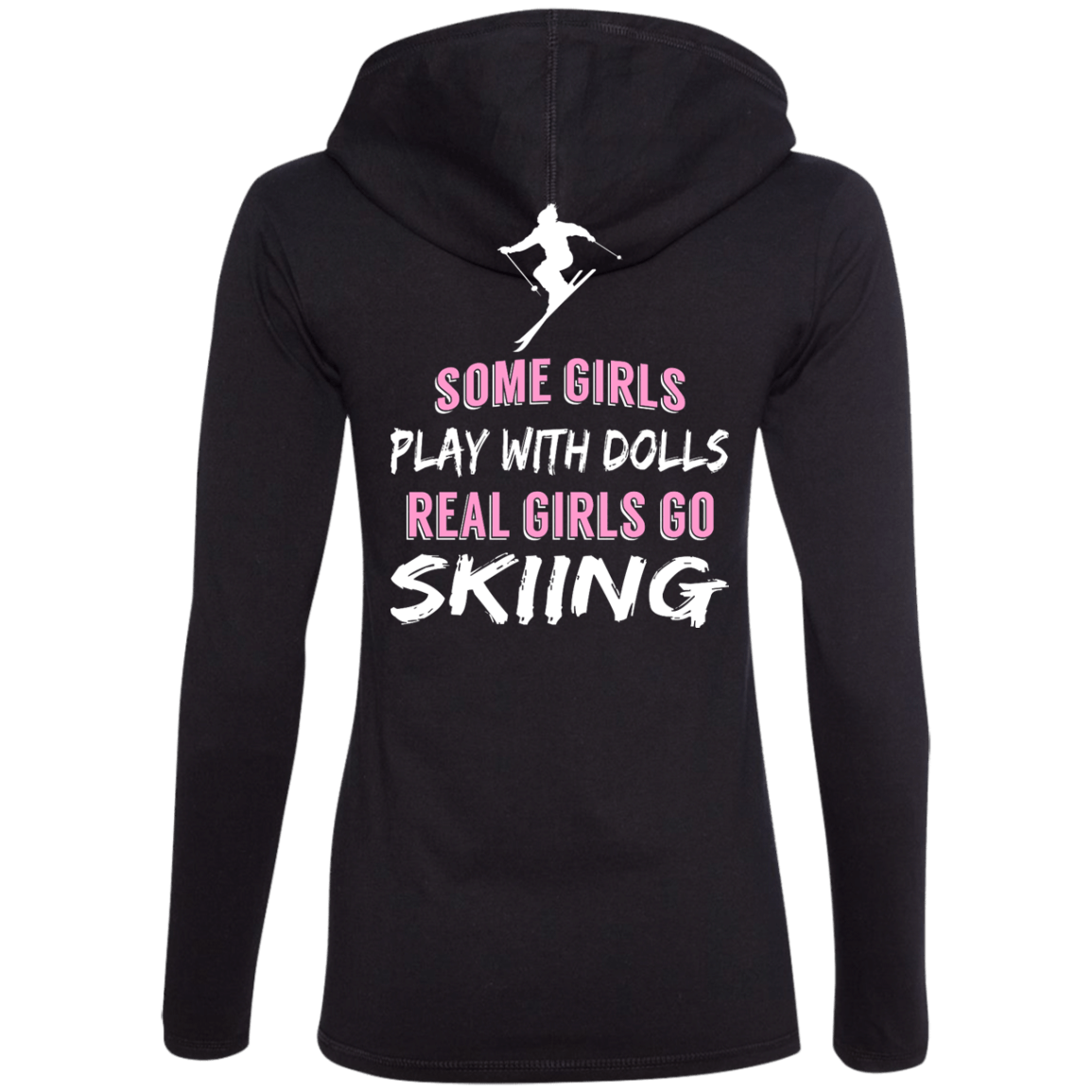 Some Girls Play With Dolls Real Girls Go Skiing Hoodies - Powderaddicts