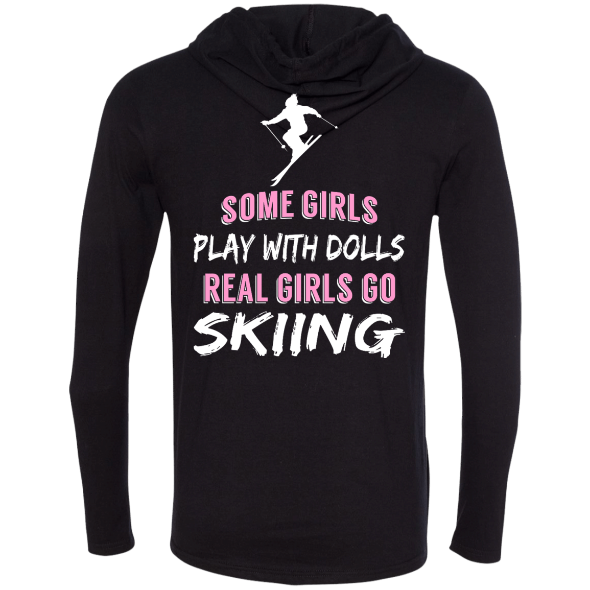 Some Girls Play With Dolls Real Girls Go Skiing Hoodies - Powderaddicts