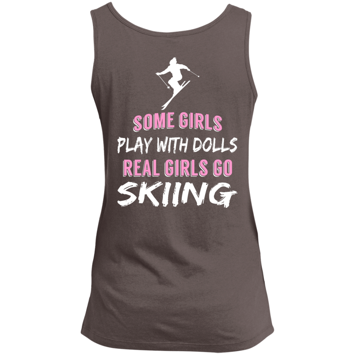 Some Girls Play With Dolls Real Girls Go Skiing Tank Tops - Powderaddicts