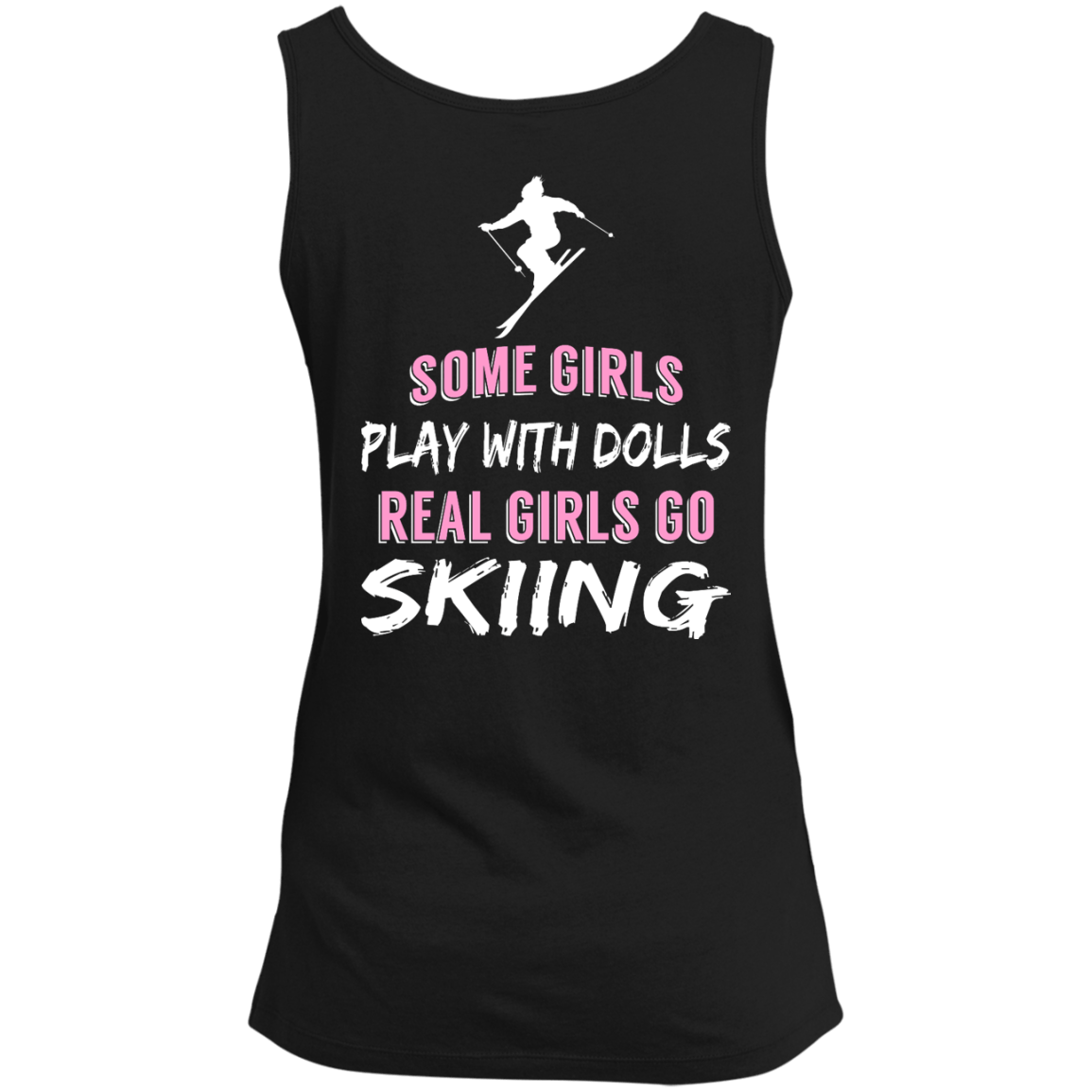 Some Girls Play With Dolls Real Girls Go Skiing Tank Tops - Powderaddicts