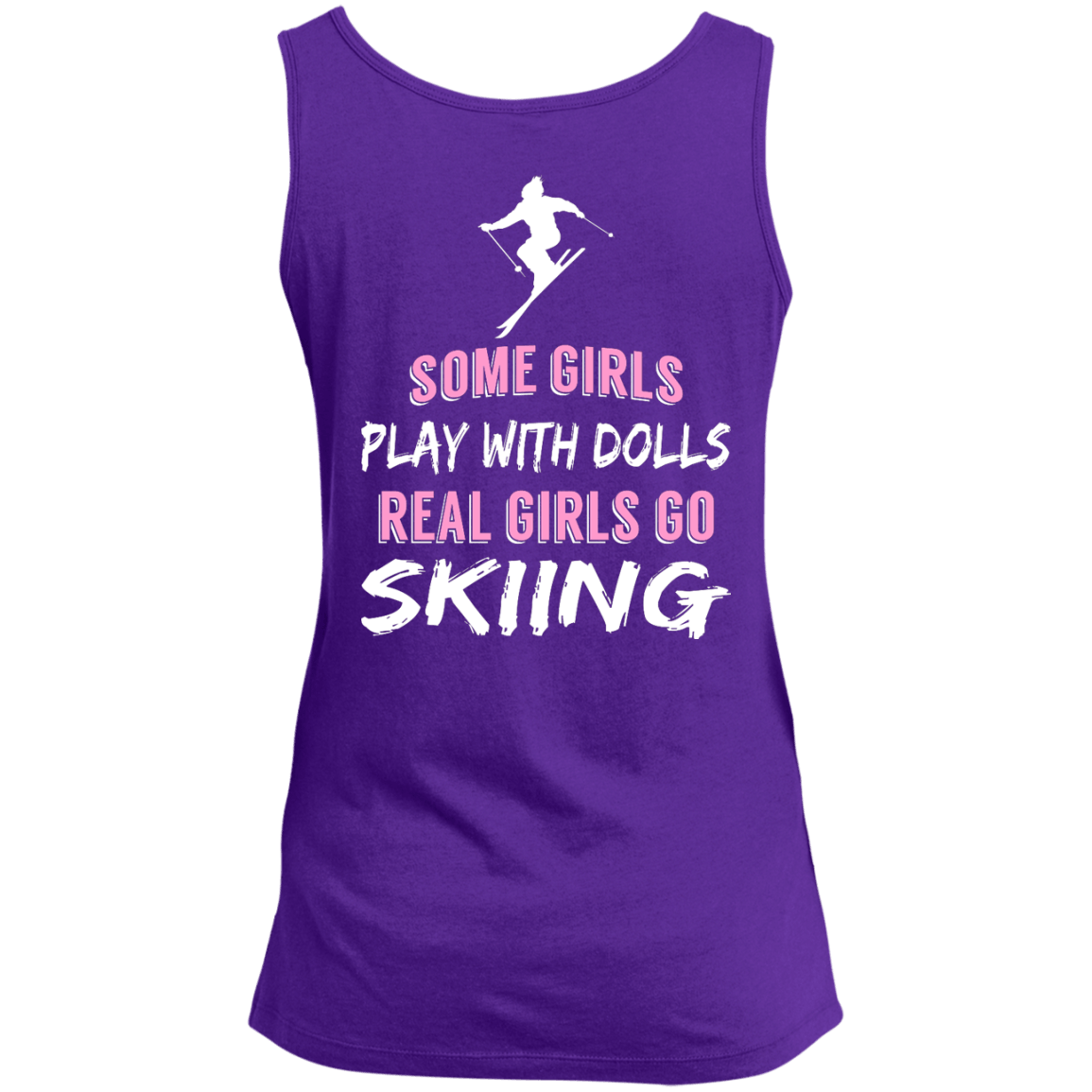 Some Girls Play With Dolls Real Girls Go Skiing Tank Tops - Powderaddicts