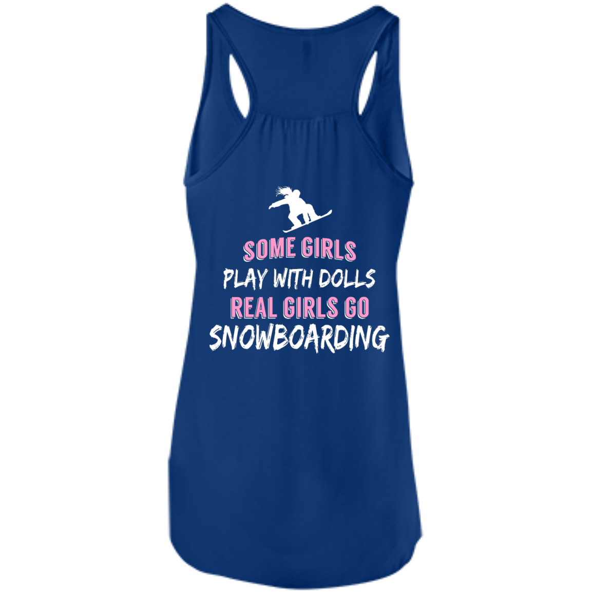 Some Girls Play With Dolls Real Girls Go Snowboarding Tank Tops - Powderaddicts