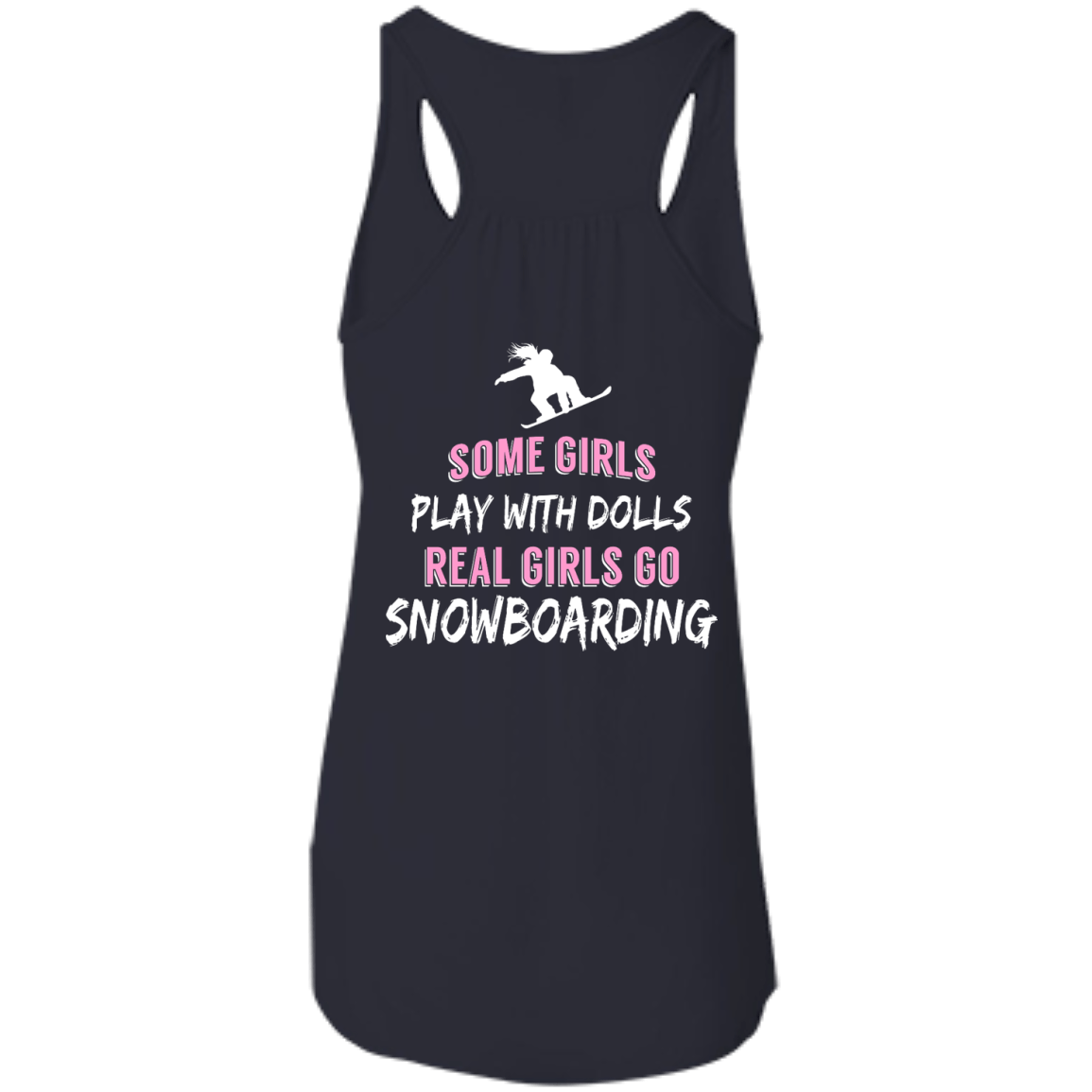 Some Girls Play With Dolls Real Girls Go Snowboarding Tank Tops - Powderaddicts