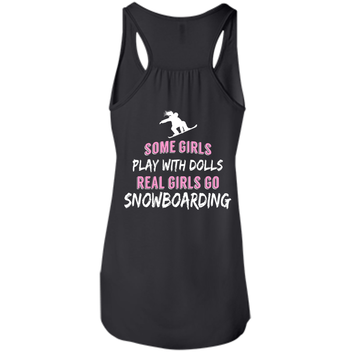 Some Girls Play With Dolls Real Girls Go Snowboarding Tank Tops - Powderaddicts