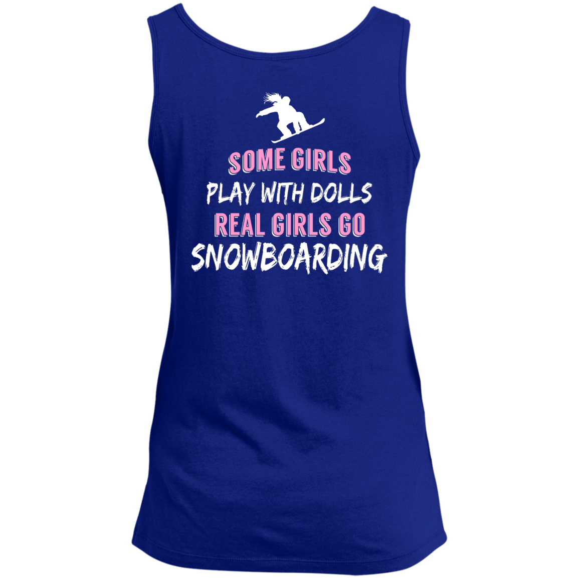 Some Girls Play With Dolls Real Girls Go Snowboarding Tank Tops - Powderaddicts