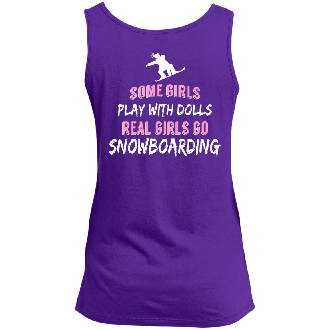 Some Girls Play With Dolls Real Girls Go Snowboarding Tank Tops - Powderaddicts