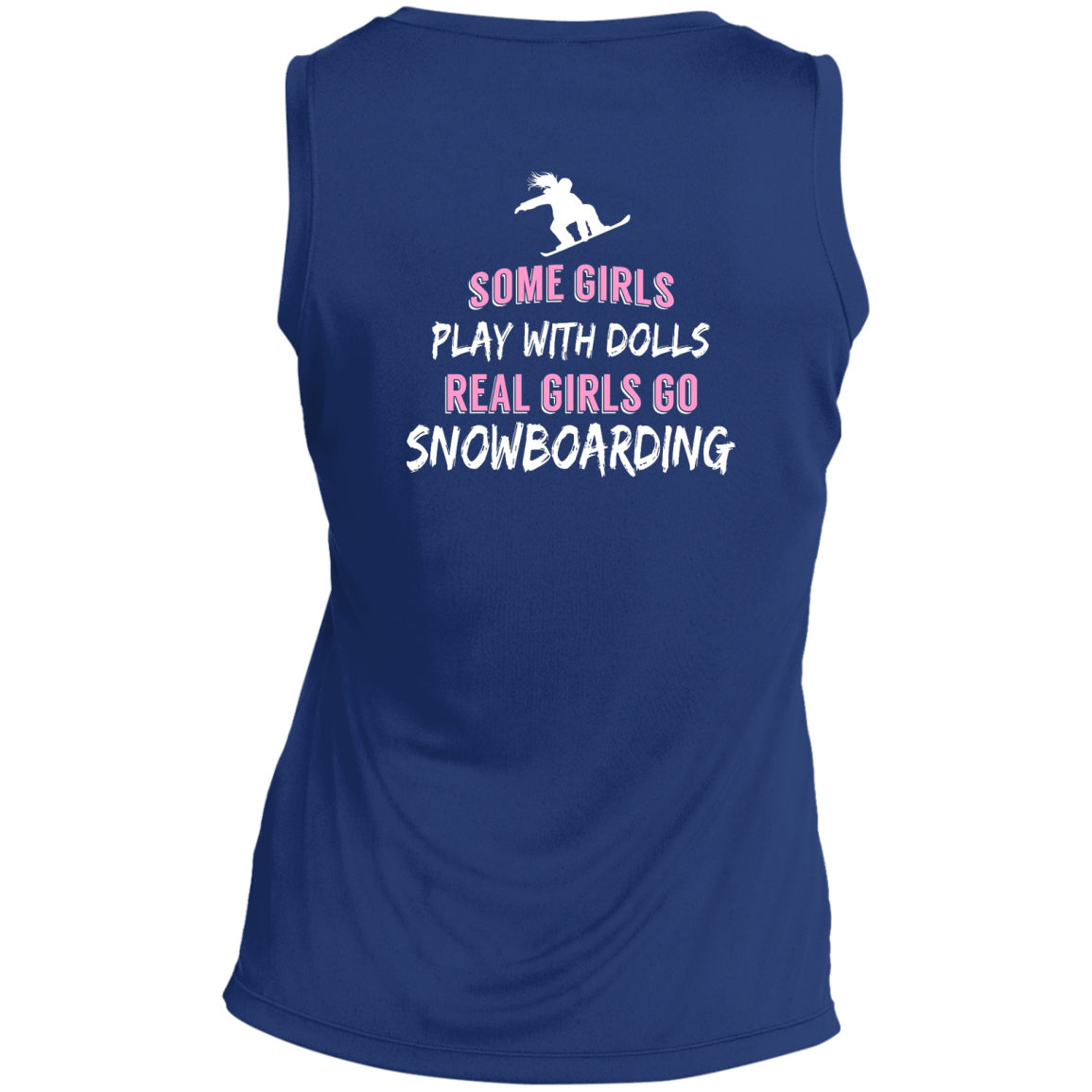 Some Girls Play With Dolls Real Girls Go Snowboarding Tank Tops - Powderaddicts