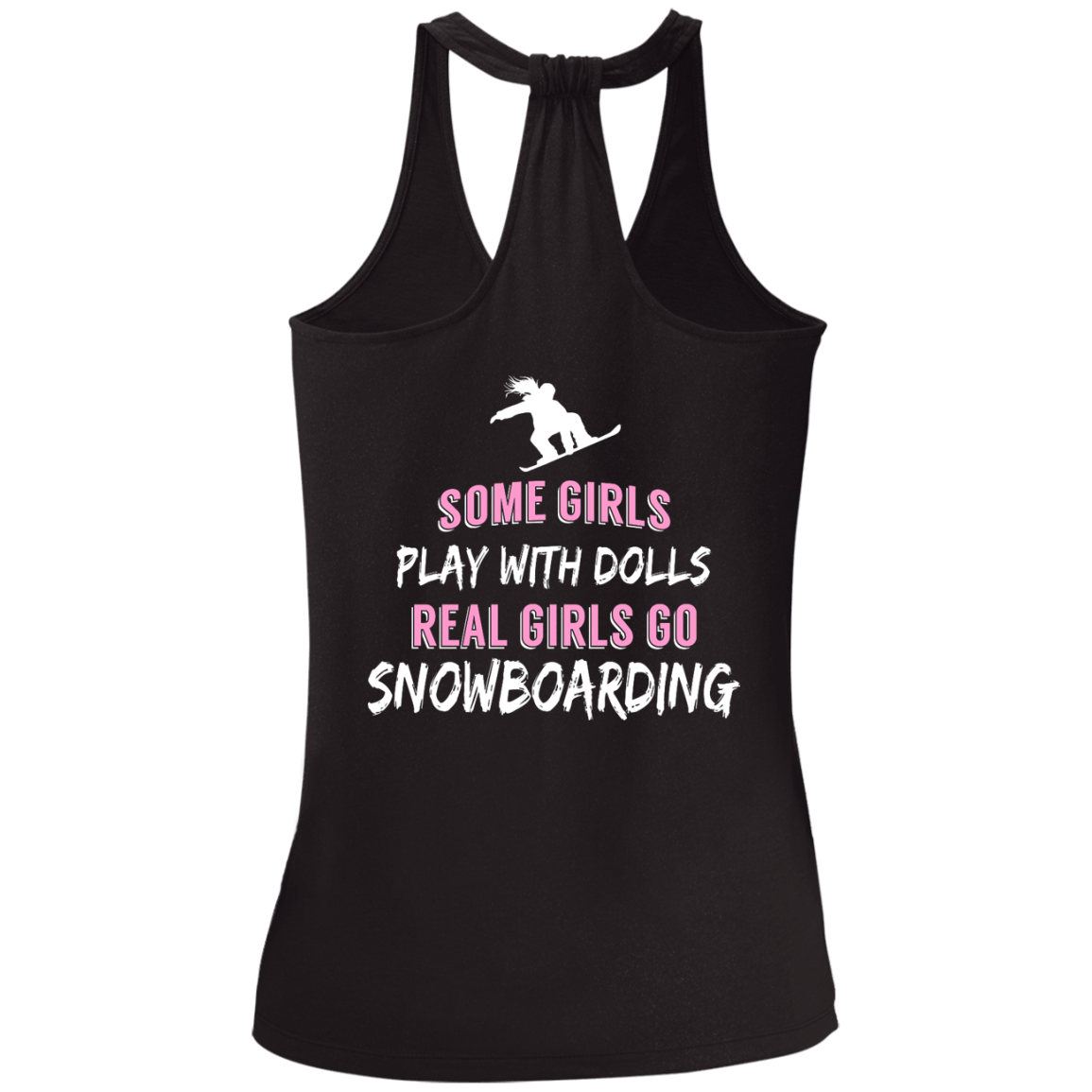 Some Girls Play With Dolls Real Girls Go Snowboarding Tank Tops - Powderaddicts