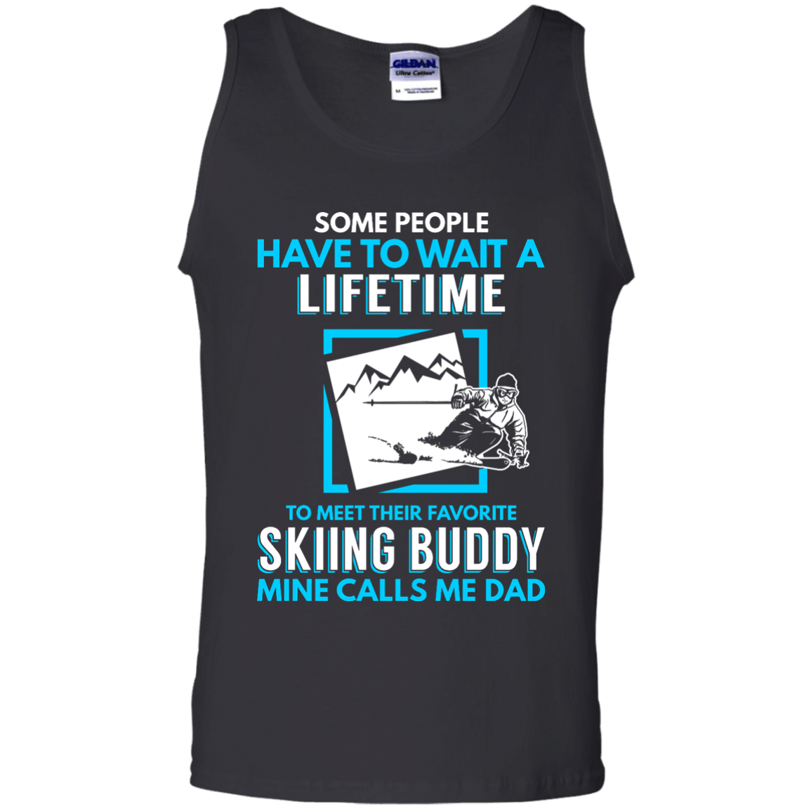 Some People Have To Wait A Lifetime To Meet Their Their Favorite Skiing Buddy Mine Calls Me Dad - Tank Tops - Powderaddicts