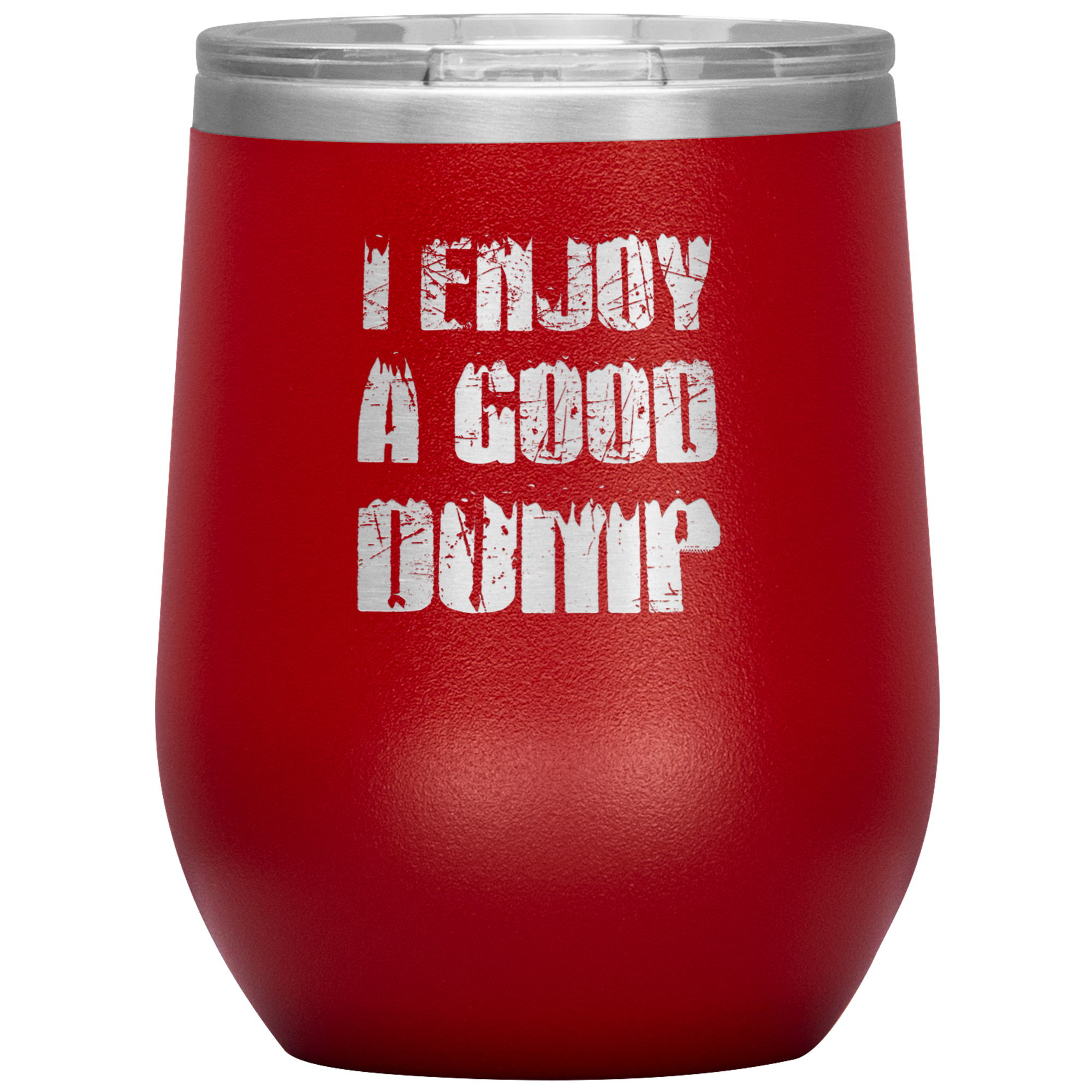 I Enjoy A Good Dump Wine 12oz Tumbler - Powderaddicts