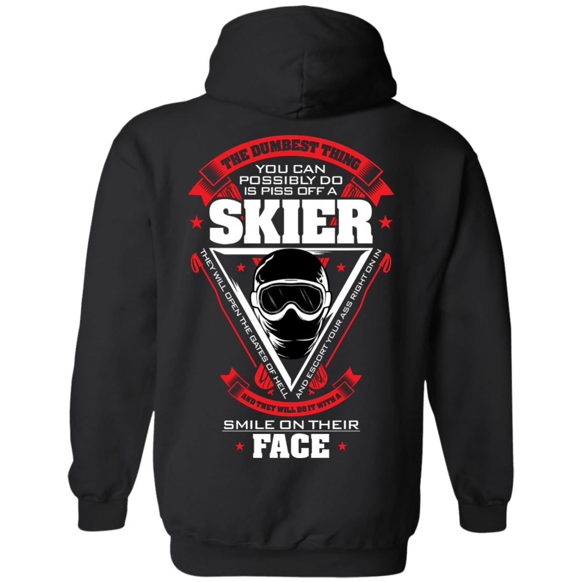 The Dumbest Thing You Can Possibly Do Is Piss Off A Skier Hoodies - Powderaddicts