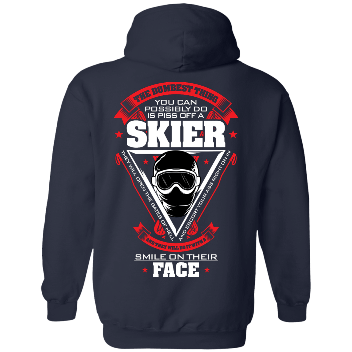 The Dumbest Thing You Can Possibly Do Is Piss Off A Skier Hoodies - Powderaddicts