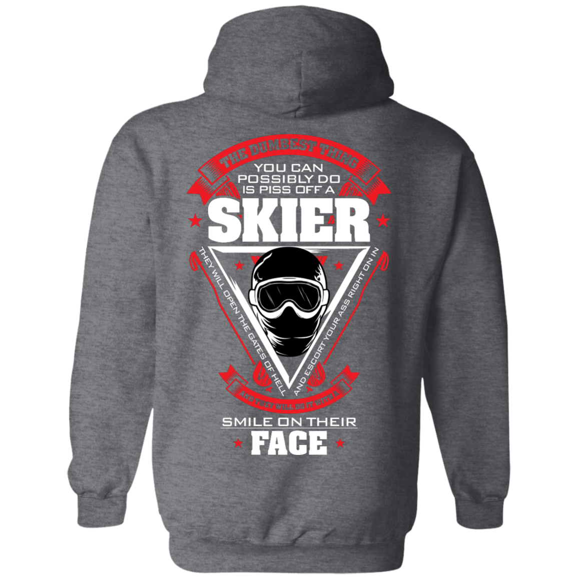 The Dumbest Thing You Can Possibly Do Is Piss Off A Skier Hoodies - Powderaddicts