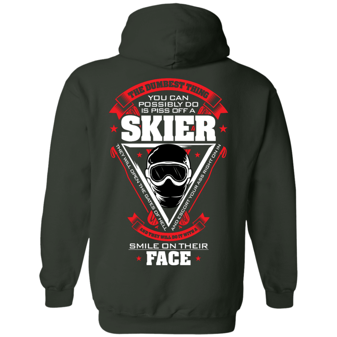 The Dumbest Thing You Can Possibly Do Is Piss Off A Skier Hoodies - Powderaddicts