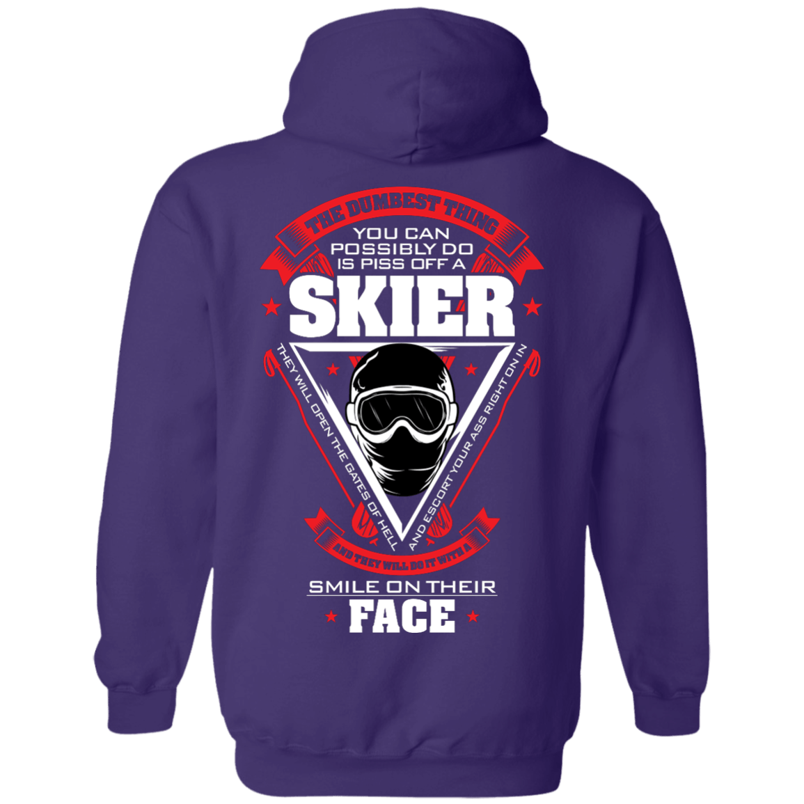 The Dumbest Thing You Can Possibly Do Is Piss Off A Skier Hoodies - Powderaddicts