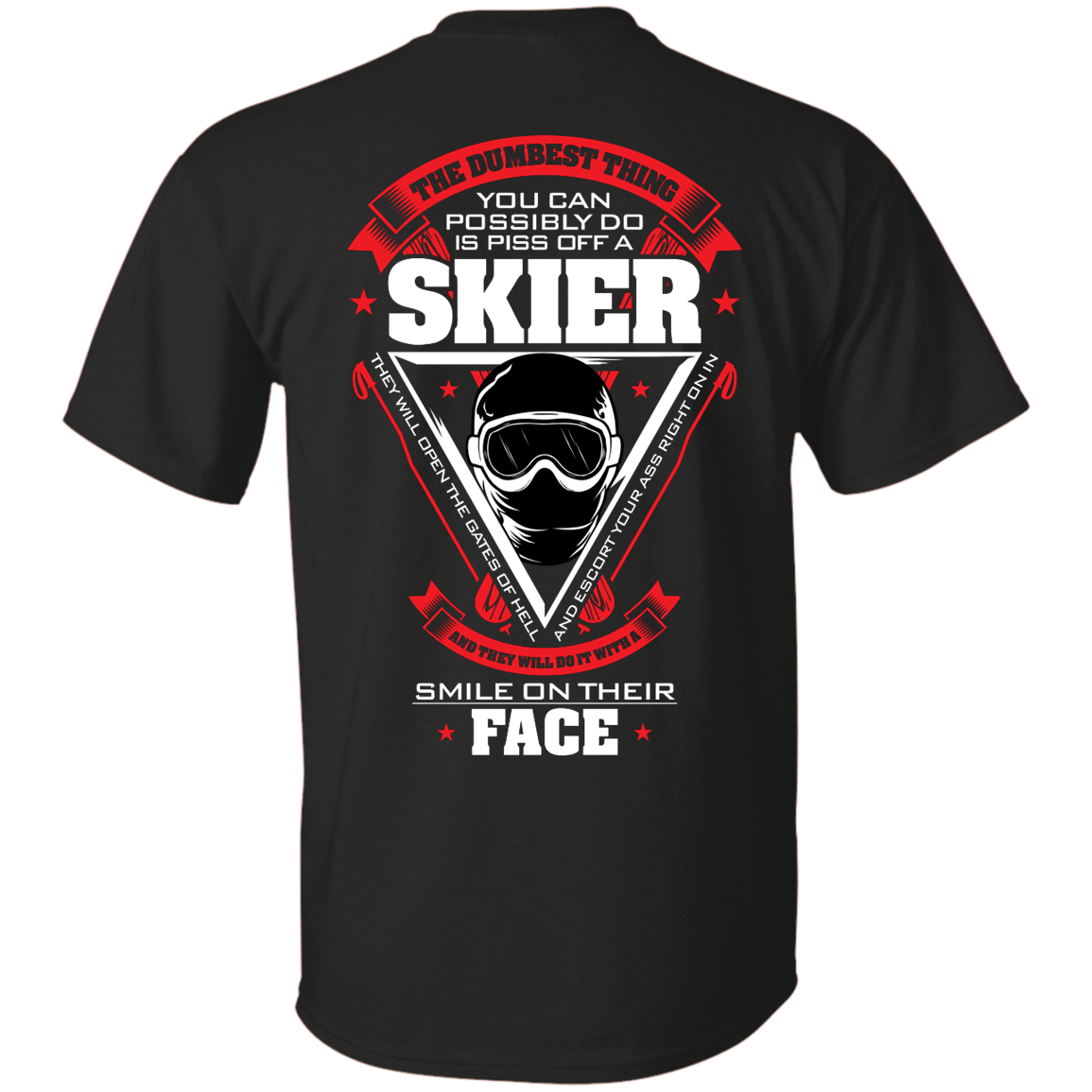 The Dumbest Thing You Can Possibly Do Is Piss Off A Skier Tees - Powderaddicts