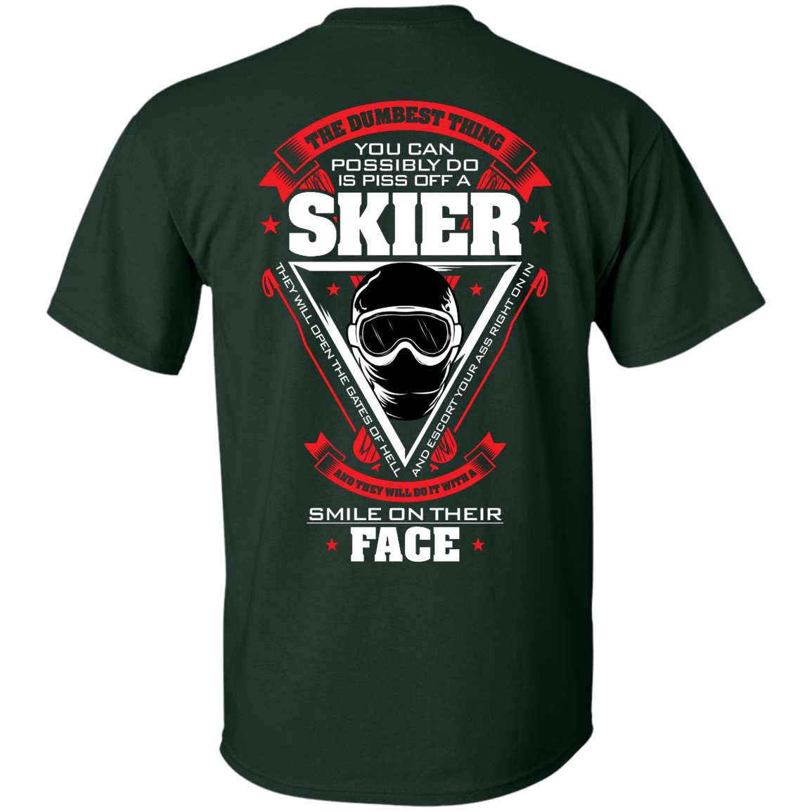 The Dumbest Thing You Can Possibly Do Is Piss Off A Skier Tees - Powderaddicts