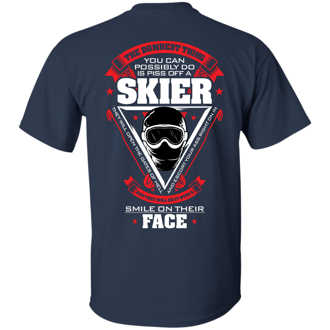 The Dumbest Thing You Can Possibly Do Is Piss Off A Skier Tees - Powderaddicts