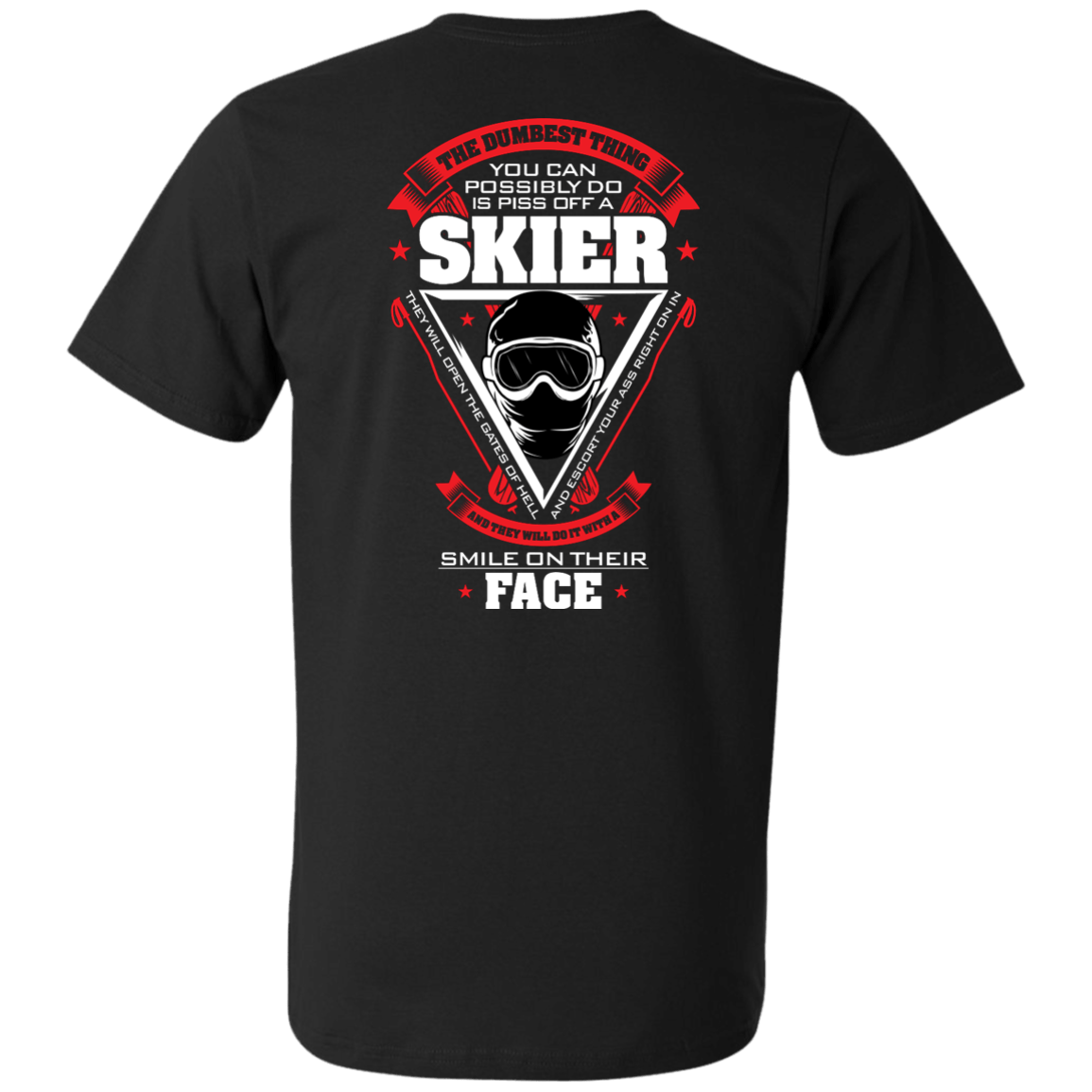 The Dumbest Thing You Can Possibly Do Is Piss Off A Skier Tees - Powderaddicts