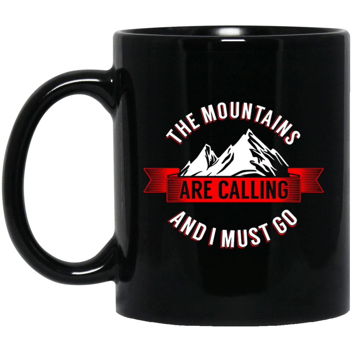 The Mountains Are Calling And I Must Go Black Mug - Powderaddicts