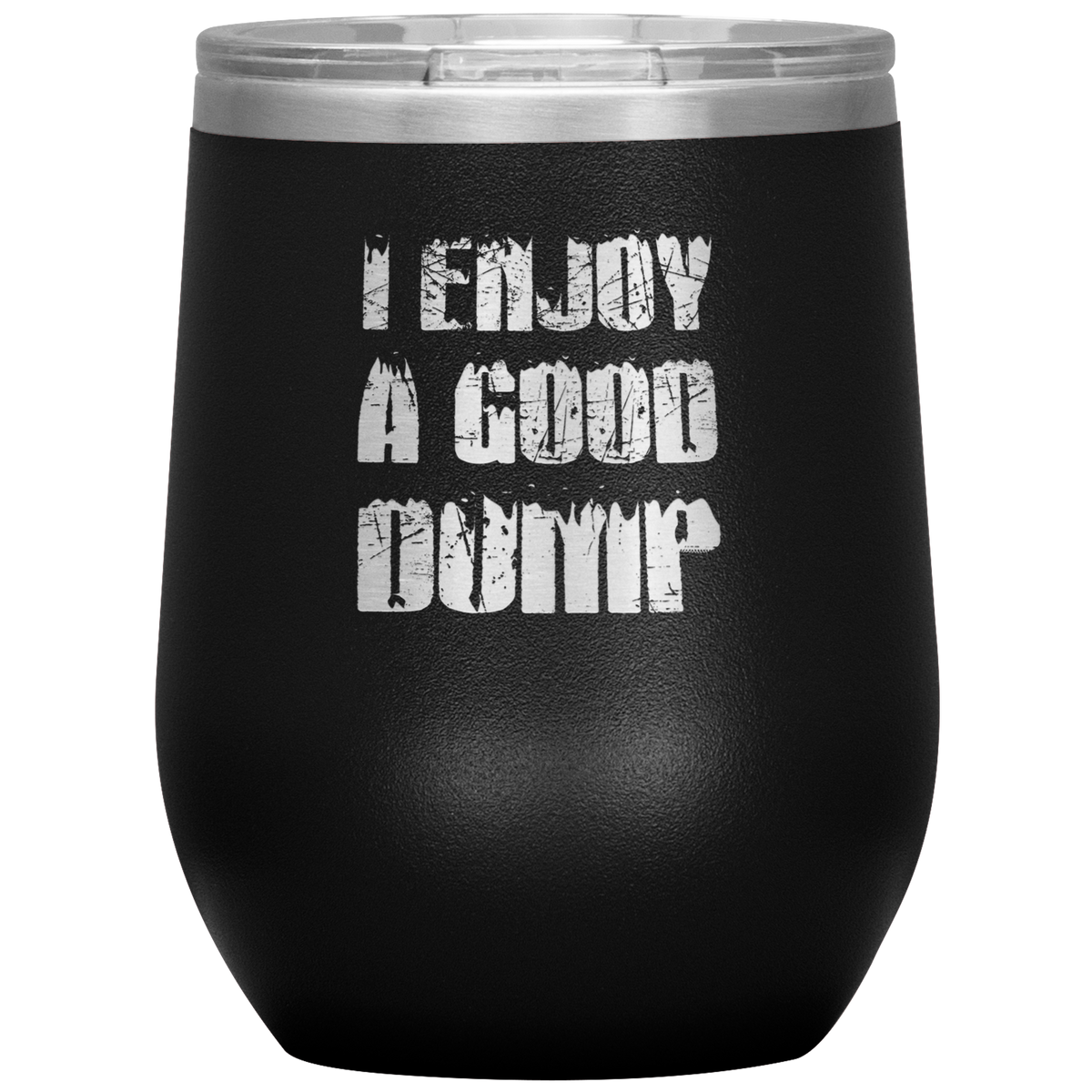 I Enjoy A Good Dump Wine 12oz Tumbler - Powderaddicts