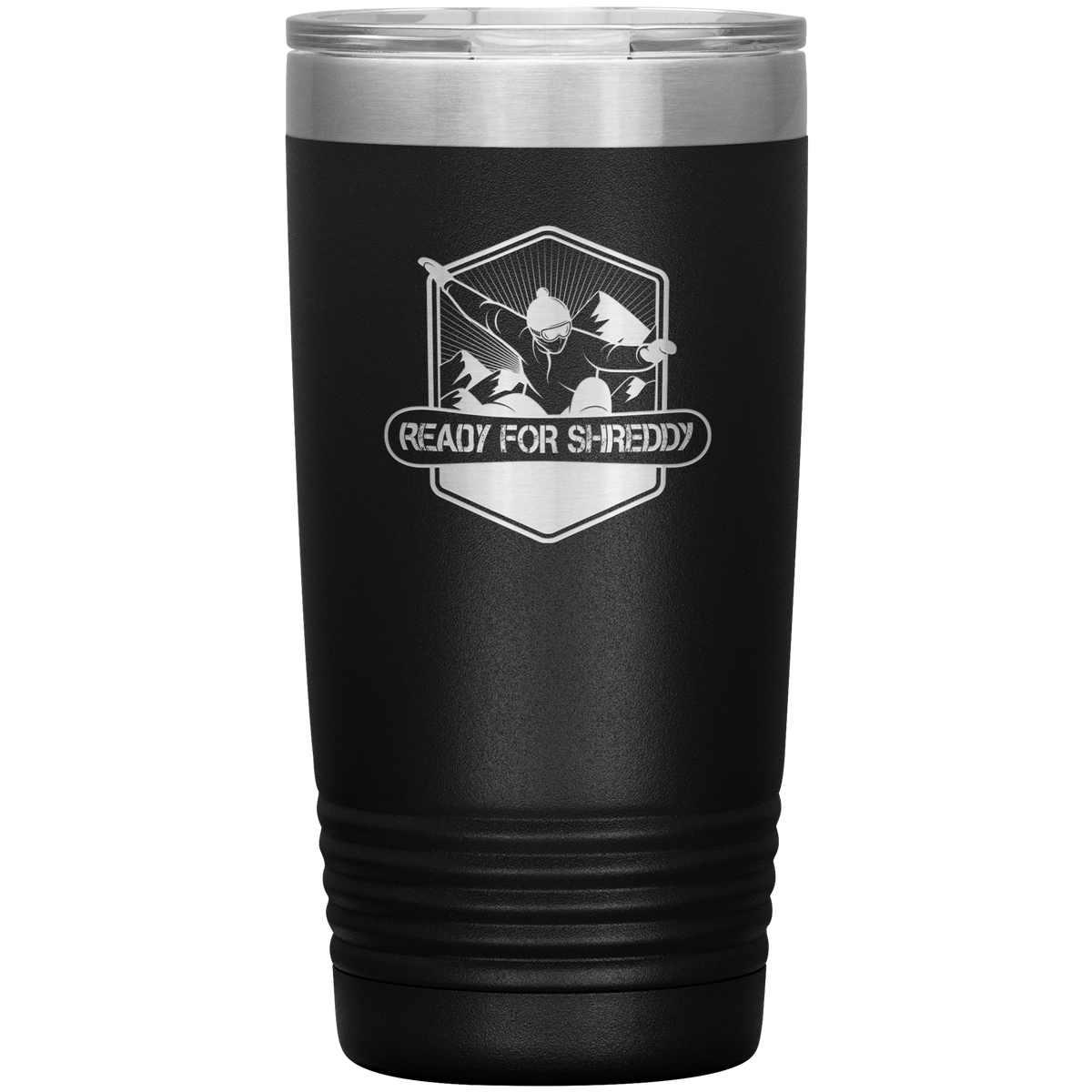 Ready For Shreddy Snowboard 20oz Tumbler - Powderaddicts