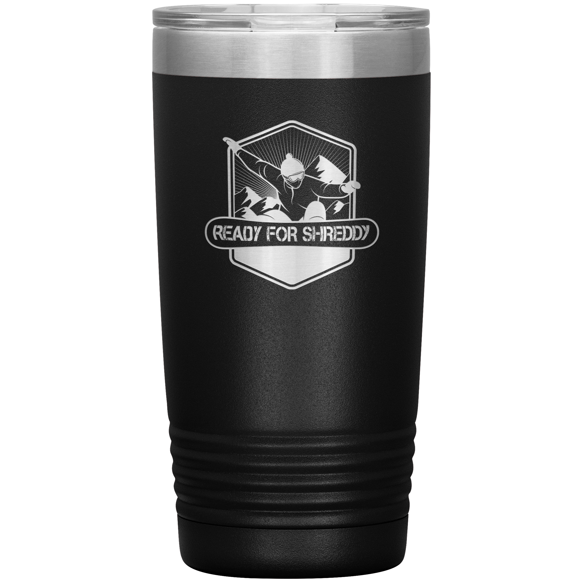 Ready For Shreddy Snowboard 20oz Tumbler - Powderaddicts