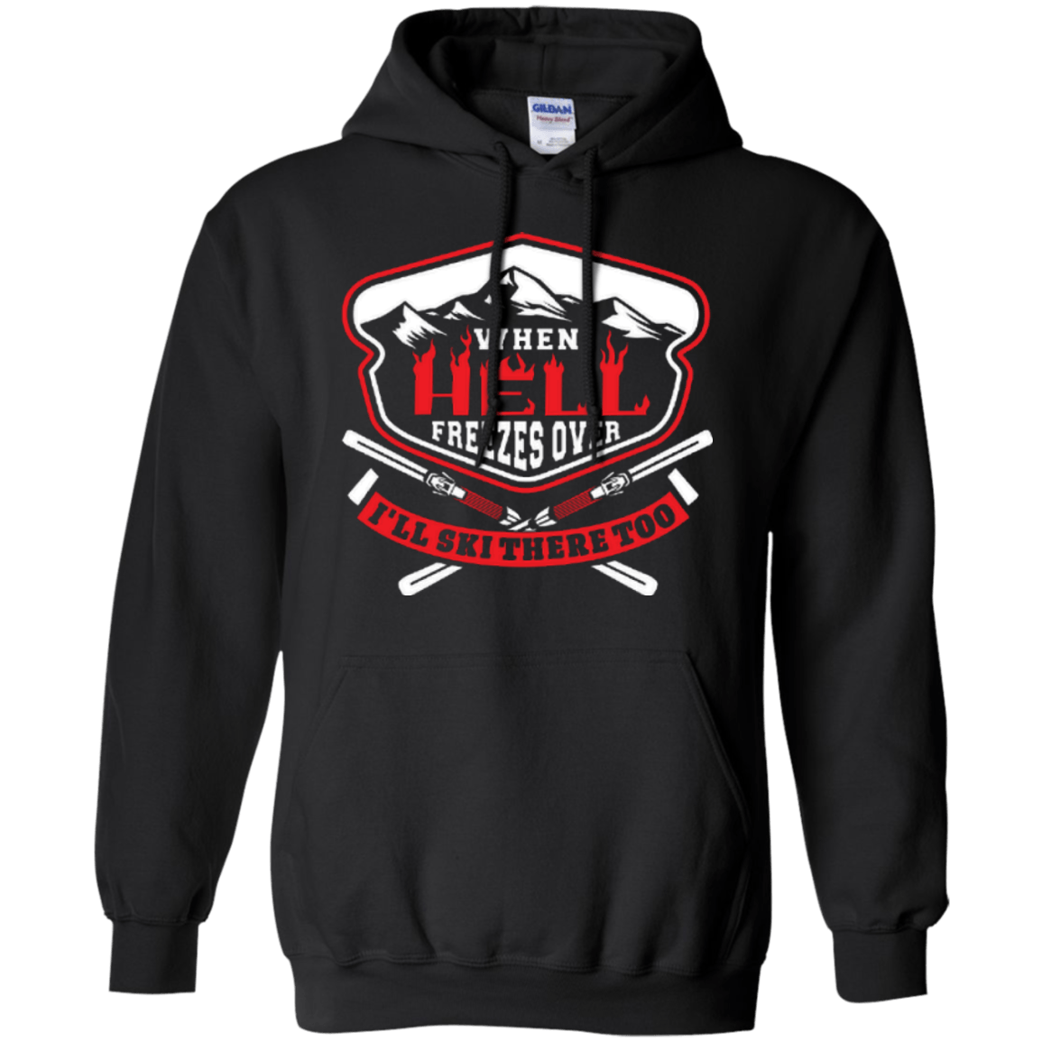 When Hell Freezes Over I&#39;ll Ski There Too Hoodies - Powderaddicts