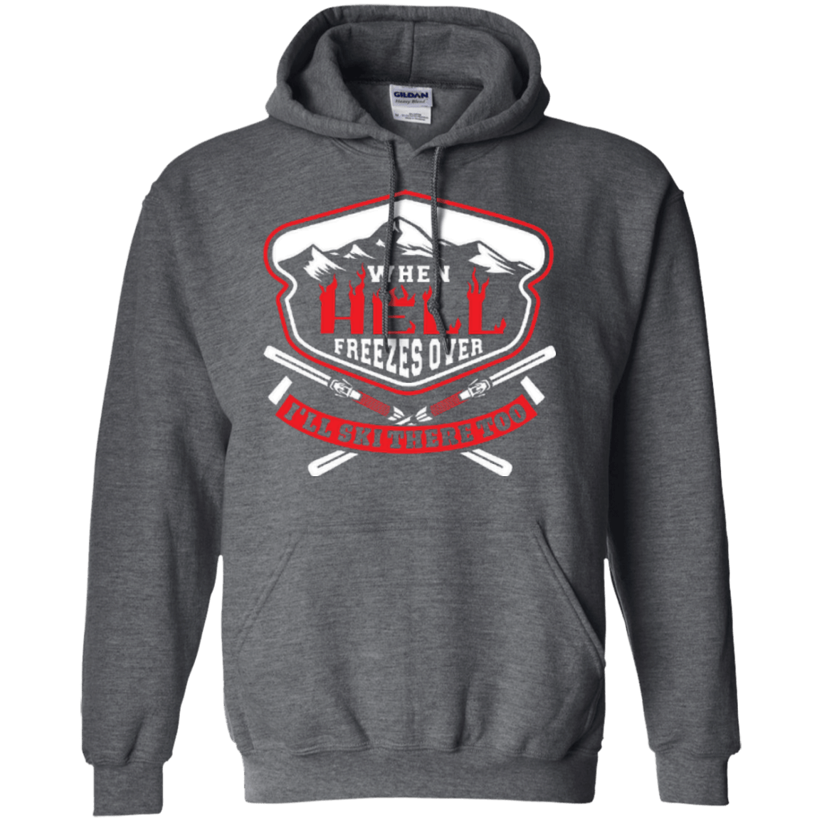 When Hell Freezes Over I'll Ski There Too Hoodies - Powderaddicts