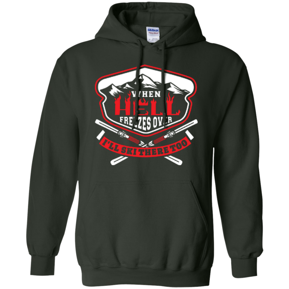 When Hell Freezes Over I'll Ski There Too Hoodies - Powderaddicts