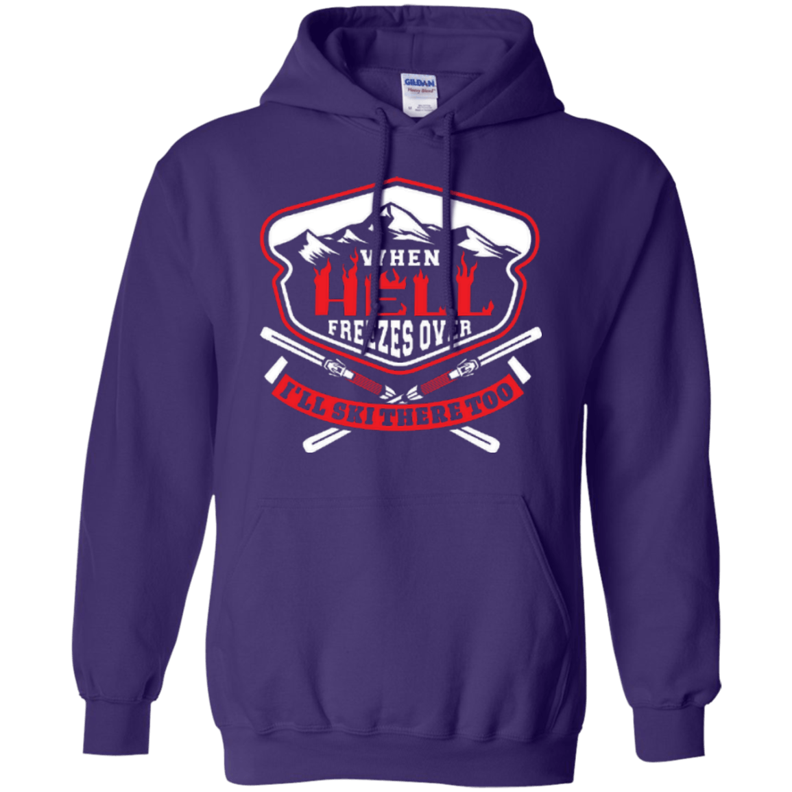 When Hell Freezes Over I'll Ski There Too Hoodies - Powderaddicts