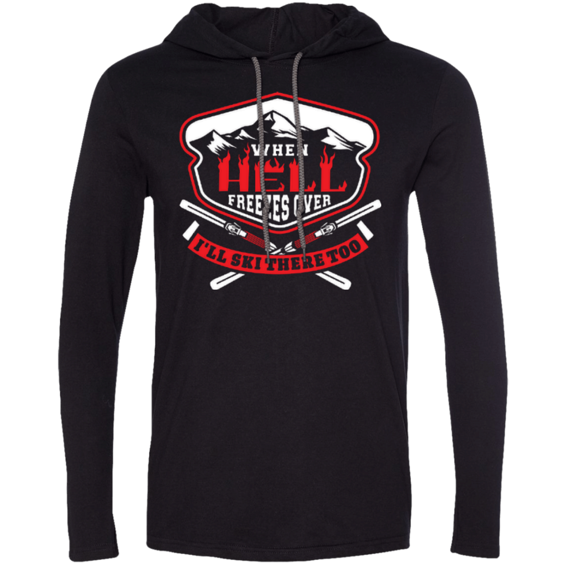 When Hell Freezes Over I'll Ski There Too Hoodies - Powderaddicts