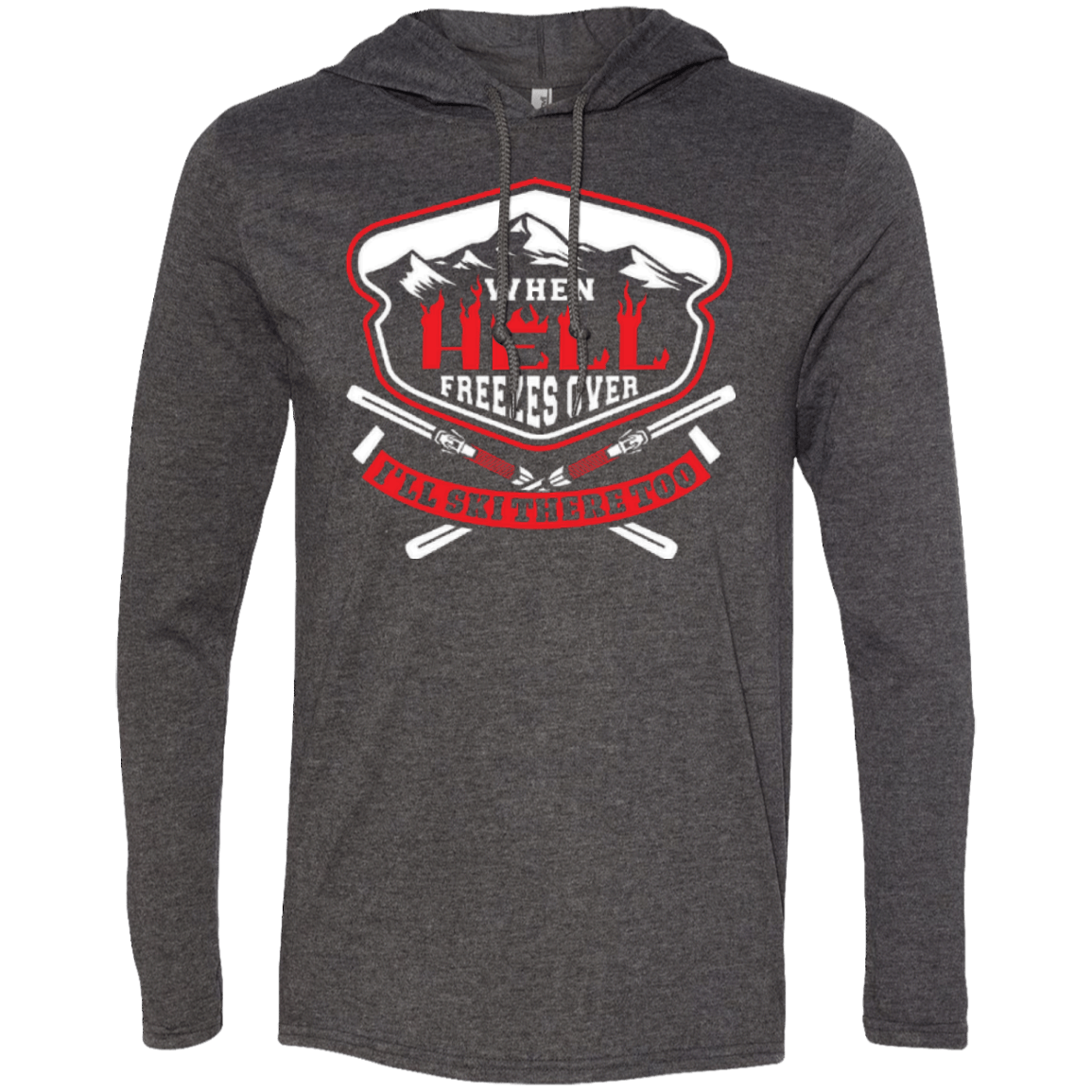 When Hell Freezes Over I'll Ski There Too Hoodies - Powderaddicts