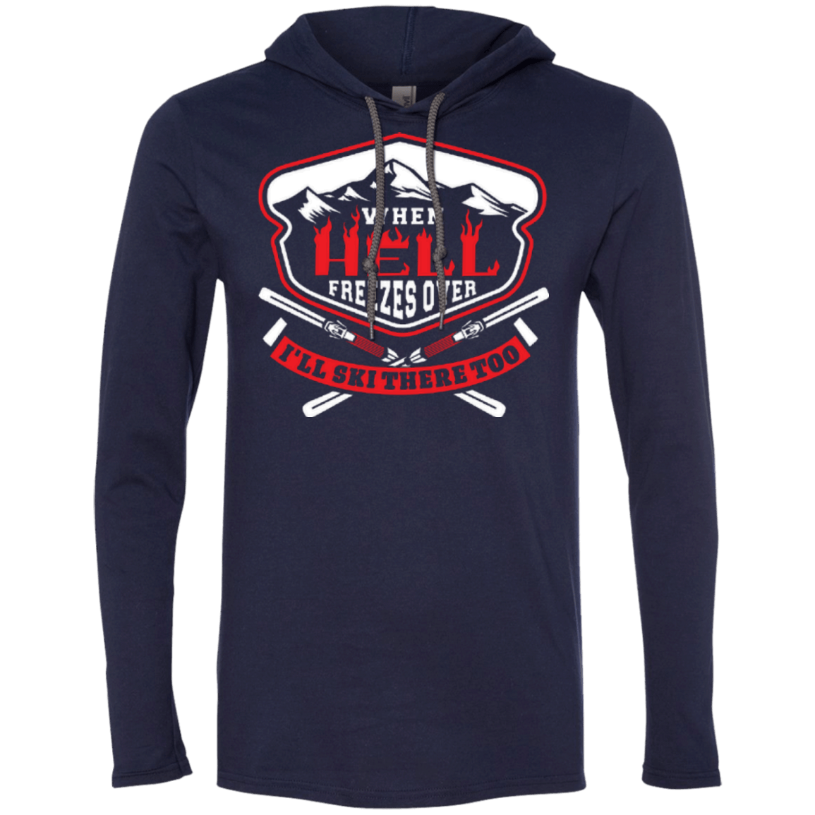 When Hell Freezes Over I'll Ski There Too Hoodies - Powderaddicts