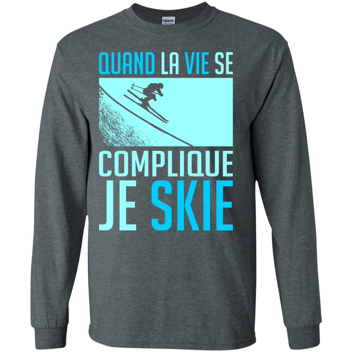 When Life Gets Complicated I Ski - French Long Sleeves - Powderaddicts