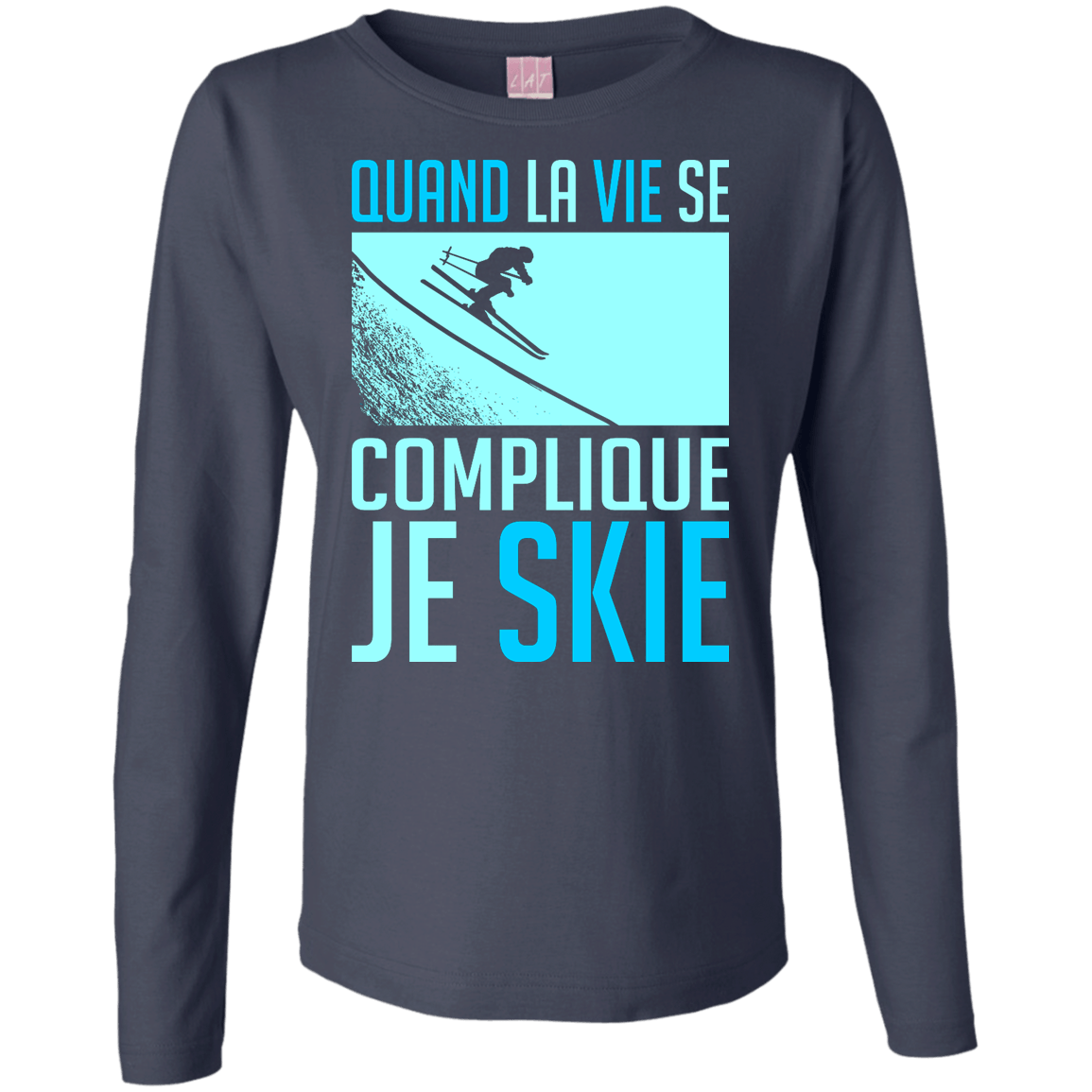 When Life Gets Complicated I Ski - French Long Sleeves - Powderaddicts