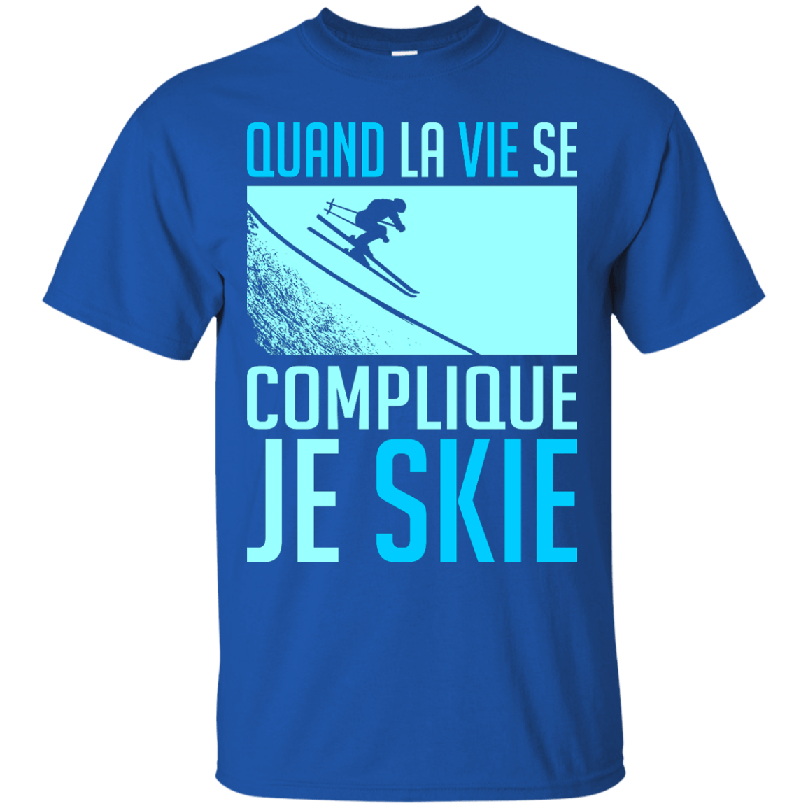 When Life Gets Complicated I Ski - French Tees - Powderaddicts