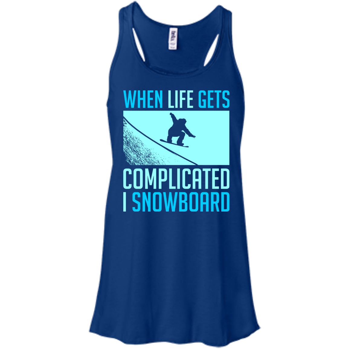 When Life Gets Complicated I Snowboard Tank Tops - Powderaddicts