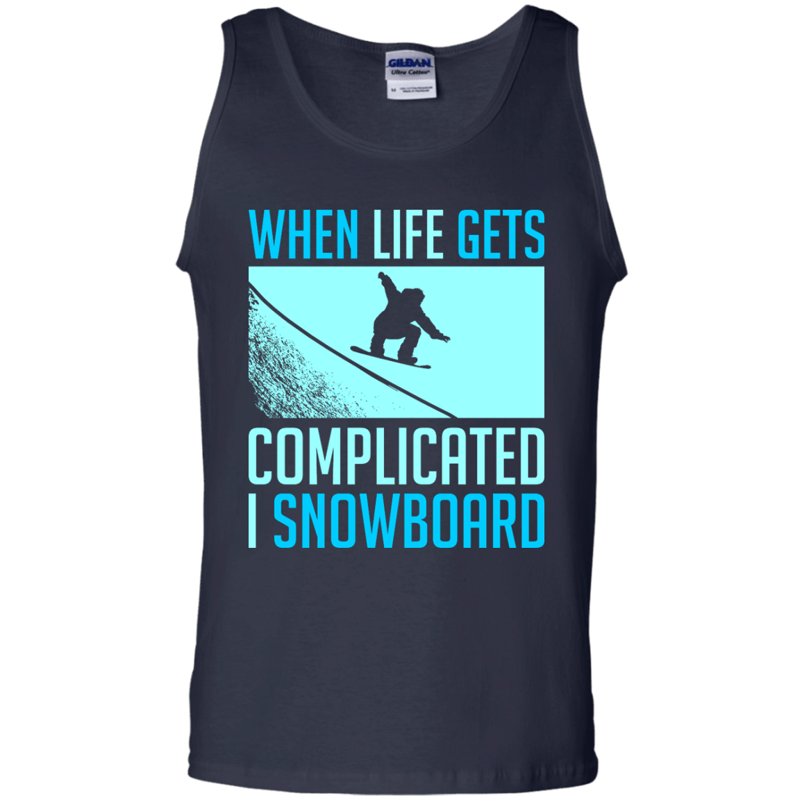 When Life Gets Complicated I Snowboard Tank Tops - Powderaddicts