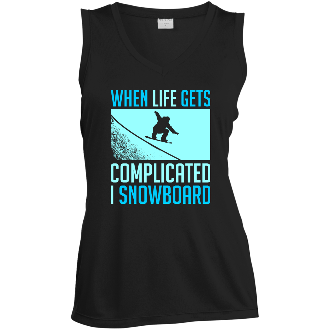 When Life Gets Complicated I Snowboard Tank Tops - Powderaddicts