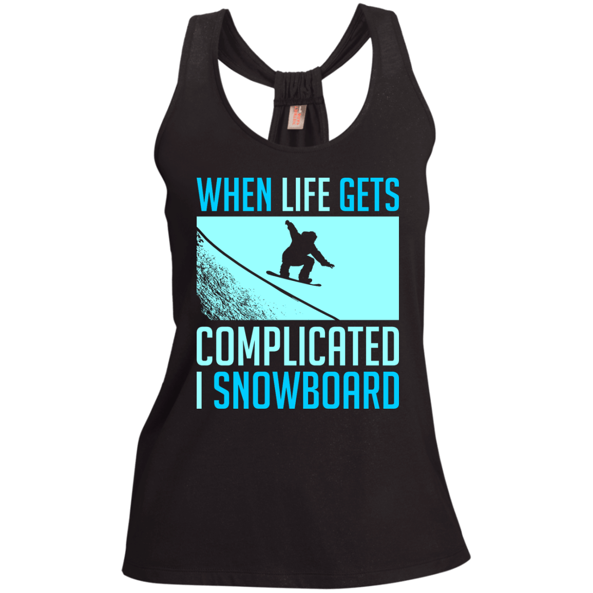 When Life Gets Complicated I Snowboard Tank Tops - Powderaddicts