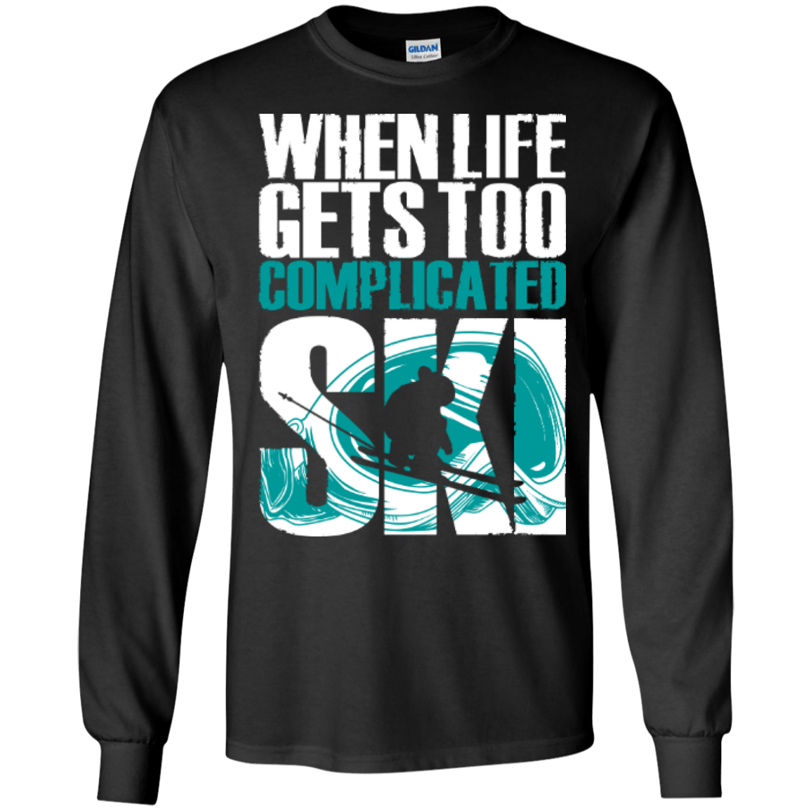 When Life Gets Too Complicated Ski Long Sleeves - Powderaddicts